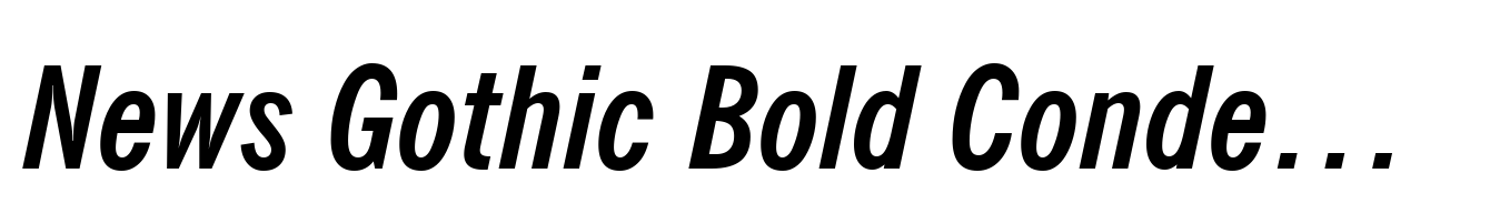 News Gothic Bold Condensed Italic